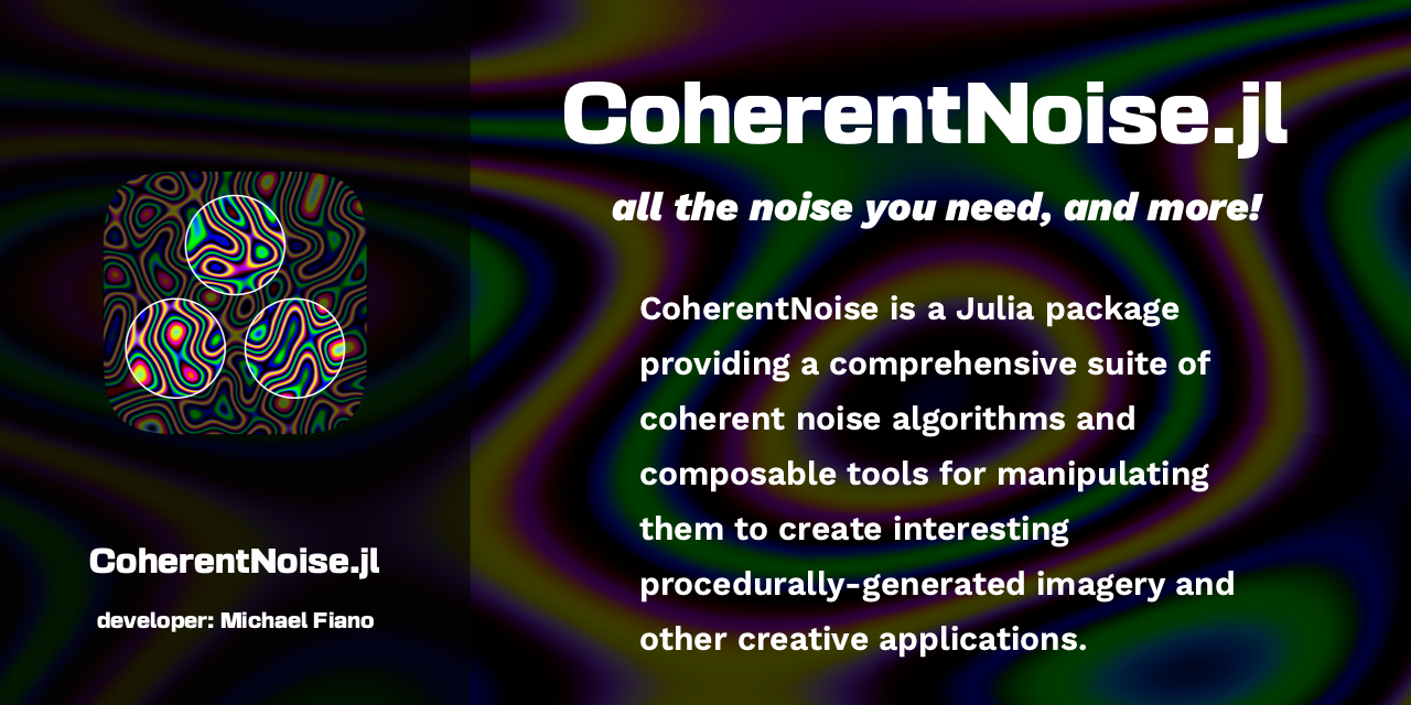 CoherentNoise is a comprehensive suite of coherent noise algorithms and composable tools for manipulating them to create interesting procedurally-generated imagery and other creative applications.